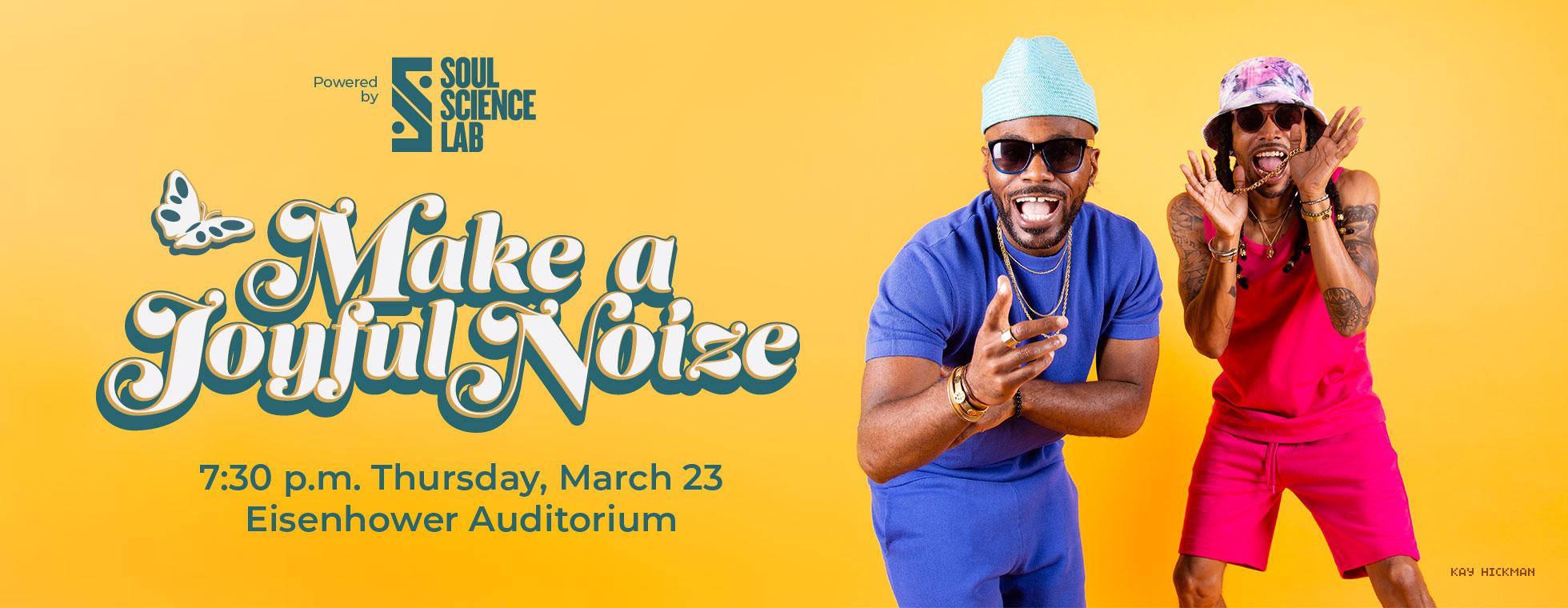 Make A Joyful Noize. Powered by Soul Science Lab. 7:30 p.m. Thursday, March 23 in Eisenhower Auditorium