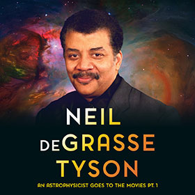 Neil deGrasse Tyson. An Astrophysicist goes to the movies - Part 1. December 2, 2025. Eisenhower Auditorium